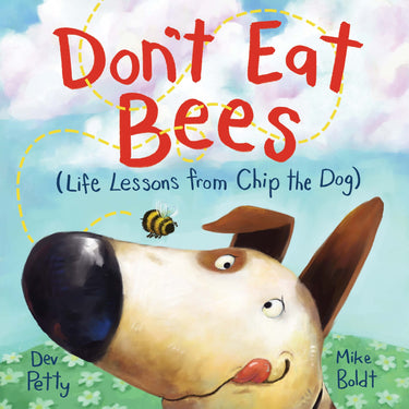 Don't Eat Bees (life Lessons From Chip The Dog #1)